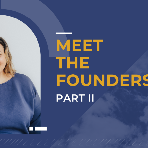 Meet the Founders – Part II